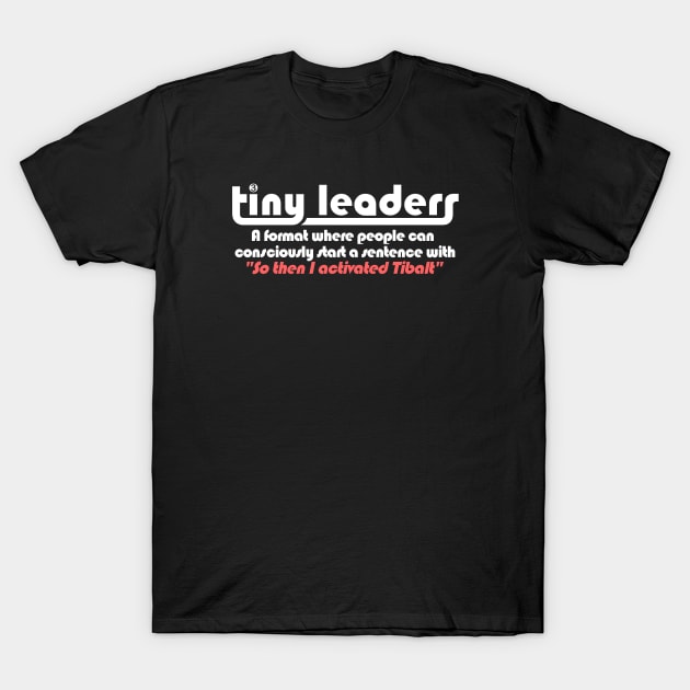 "So then I activated Tibalt" T-Shirt by tinyleaders2015